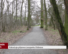 Pokračuje příprava Lesoparku Dúbrava