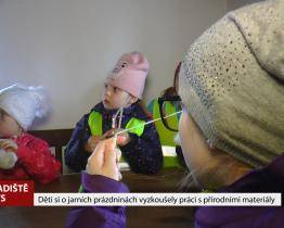  Děti si o jarních prázdninách vyzkoušely práci s přírodními materiály
